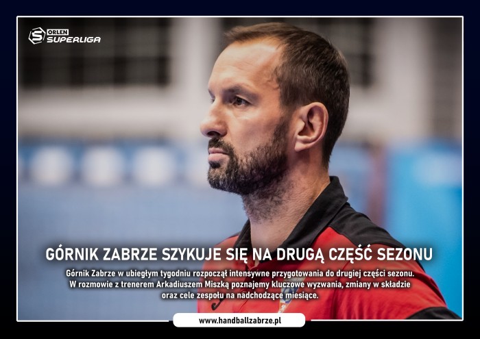 Górnik Zabrze szykuje się na drugą część sezonu - Rozmowa z Trenerem Arkadiuszem Miszką