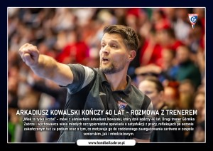 Arkadiusz Kowalski kończy 40 lat - Rozmowa z trenerem