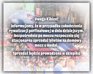 KOMUNIKAT - BILETY NA MECZ MEDALOWY